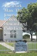 The Dark Man : The Journal of Robert E. Howard and Pulp Fiction Studies cover