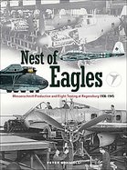 Nest of Eagles Messerschmitt Production and Flight-testing at Regensburg 1936-1945 cover