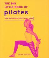 The Big Little Book of Pilates The Only Book You'll Ever Need cover
