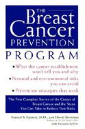 The Breast Cancer Prevention Program: The First Complete Survey of the Causes of Breast Cancer and the Steps You Can Take to Reduce Your Risks cover