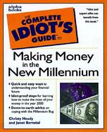Complete Idiot's Guide to Making Money in the New Millennium cover