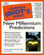 The Complete Idiot's Guide to New Millennium Predictions cover