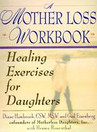 A Mother Loss Workbook Healing Exercises for Daughters cover