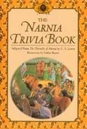 The Narnia Trivia Book: Inspired by the Chronicles of Narnia by C.S. Lewis cover