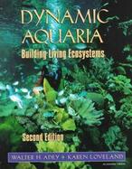 Dynamic Aquaria Building Living Ecosystems cover