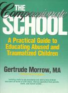 The Compassionate School A Practical Guide to Educating Abused and Traumatized Children cover