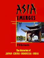 Asia Emerges: The Histories of Japan, China, Indonesia and India cover