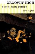 Groovin' High: The Life of Dizzy Gillespie cover