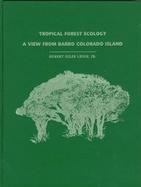 Tropical Forest Ecology: A View from Barro Colorado Island cover
