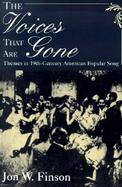 The Voices That Are Gone Themes in Nineteenth-Century American Popular Song cover