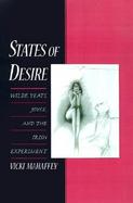 States of Desire Wilde, Yeats, Joyce, and the Irish Experiment cover