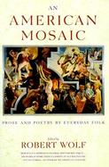 An American Mosaic: Prose and Poetry for Everyday Folk cover