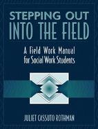 Stepping Out into the Field A Field Work Manual for Social Work Students cover
