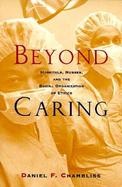 Beyond Caring Hospitals, Nurses, and the Social Organization of Ethics cover