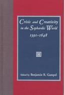 Crisis and Creativity in the Sephardic World 1391-1648 cover