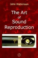 The Art of Sound Reproduction cover