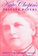 Kate Chopin's Private Papers cover