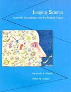 Judging Science Scientific Knowledge and the Federal Courts cover