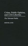 Crime, Public Opinion, and Civil Liberties The Tolerant Public cover