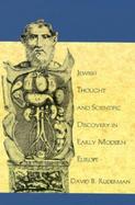 Jewish Thought and Scientific Discovery in Early Modern Europe cover