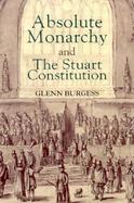 Absolute Monarchy and the Stuart Constitution cover