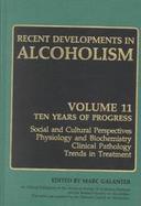 Recent Developments in Alcoholism Ten Years of Progress  Social and Cultural Perspectives  Physiology and Biochemistry  Clinical Pathology  Tre (volum cover