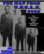 The Man from U.N.C.L.E. Book The Behind-The-Scenes Story of a Television Classic cover