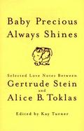 Baby Precious Always Shines: Selected Love Notes Between Gertrude Stein and Alice B. Toklas cover