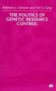 The Politics of Genetic Resource Control cover