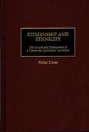 Citizenship and Ethnicity: The Growth and Development of a Democratic Multiethnic Institution cover