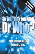 So You Think You Know Dr Who? cover