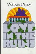 Love in the Ruins: The Adventures of a Bad Catholic at a Time Near the End of the World cover