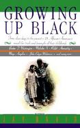 Growing Up Black From Slave Days to the Present-25 African-Americans Reveal the Trials and Triumphs of Their Childhoods cover