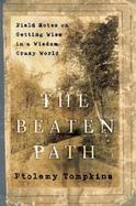 The Beaten Path: Field Notes on Getting Wise in a Wisdom-Crazy World cover