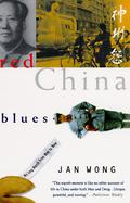 Red China Blues My Long March from Mao to Now cover