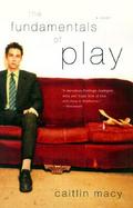 The Fundamentals of Play A Novel cover