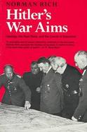 Hitler's War Aims Ideology, the Nazi State, and the Course of Expansion (volume1) cover
