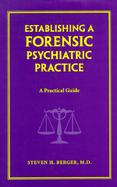 Establishing a Forensic Psychiatric Practice A Practical Guide cover