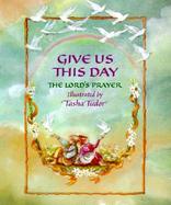 Give Us This Day The Lord's Prayer cover