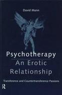 Psychotherapy An Erotic Relationship  Transference and Countertransference Passions cover