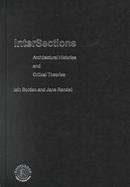 Intersections Architectural Histories and Critical Theories cover