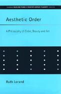 Aesthetic Order A Philosophy of Order, Beauty and Art cover