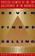 Seven Figure Selling: Success Secrets of the Top Salespeople in the Business cover
