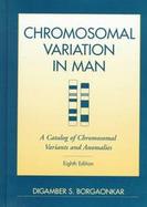 Chromosomal Variation in Man A Catalog of Chromosomal Variants and Anomalies cover