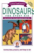 Janice Vancleave's Dinosaurs for Every Kid Easy Activities That Make Learning Science Fun cover
