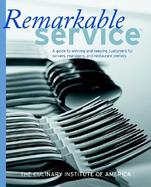 Remarkable Service A Guide to Winning and Keeping Customers for Servers, Managers, and Restaurant Owners cover