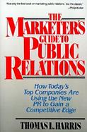 The Marketer's Guide to Public Relations How Today's Companies Are Using the New Pr to Gain a Competitive Edge cover