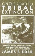 On the Road to Tribal Extinction Depopulation, Deculturation, and Adaptative Well-Being Among the Batak of the Philippines cover