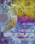 A First Course in Digital Systems Design: An Integrated Approach cover