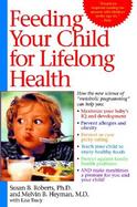 Feeding Your Child for Lifelong Health: Birth Through Age Six cover